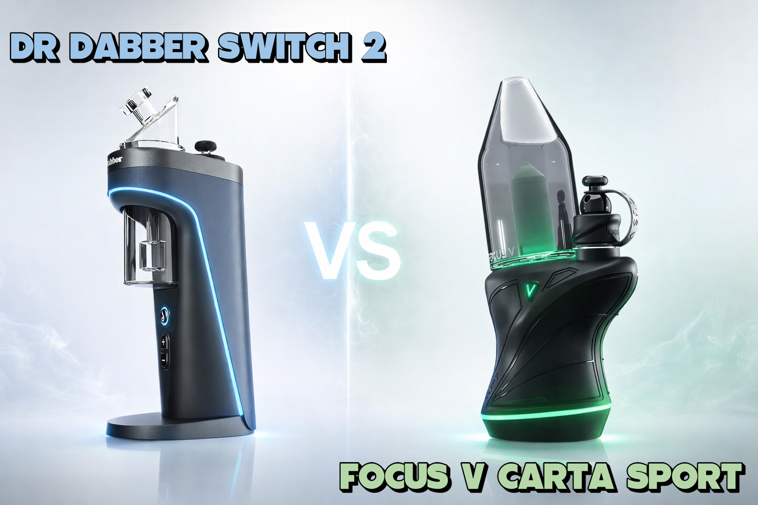 Dr Dabber Switch 2 vs Carta Sport: Full Comparison | Angie